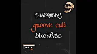 GROOVE CULT - SHADXWSKY, blxckfvde (official video)
