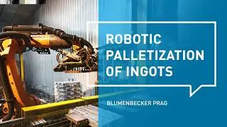 Robotic palletisation of ingots - Blumenbecker Prag s.r.o.