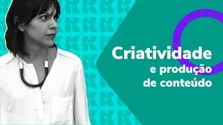 Criatividade e produção de conteúdo | Social Media  | Aula #04