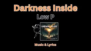 LOW P - Darkness Inside [Music & Lyrics]