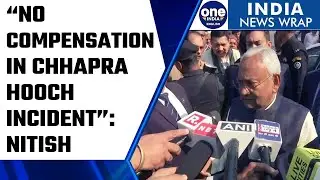 Nitish Kumar says no compensation for people dying in Chapra hooch incident| Oneindia News *News