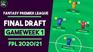 FINAL DRAFT | GAMEWEEK 1 FPL TEAM REVEAL | Fantasy Premier League Tips 2020/21