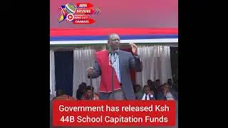 Govt has released Ksh 44 B School Capitation Funds ahead of the Grade 10 Transition in January 2026