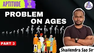 Problem on Ages (Part 3) | Zero To Hero | Aptitude Lectures By Shailendra Sao Sir