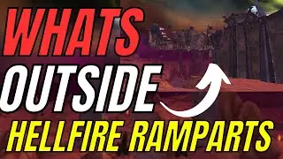 World Of Warcraft: Whats OUTSIDE Hellfire Ramparts?