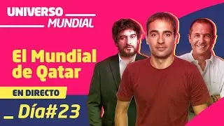 Universo Mundial | D&iacute;a 23: Qatar 2022