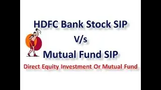 HDFC Bank Stock SIP V/s Mutual Fund SIP