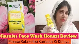 Garnier Face Wash Honest Review |  Demo | Garnier Bright Complete Face Wash | Sumaira Ki Duniya 
