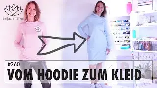 Vom Kapuzenpulli zum Hoodiekleid - im 2. Versuch | mit Anna von einfach nähen