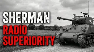 Why German Tanks Lost to Shermans: The Radio Advantage They Never Saw