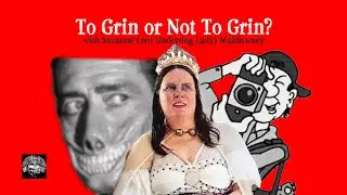 To Grin or Not to Grin with Suzanne (Not Underdog Lady ) Muldowney