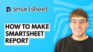 How to Make Smartsheet Report [2026 Full Guide]