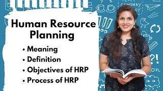 Human Resource Planning : Meaning, Definition,Objective, process, hrp process, hrp in hrm