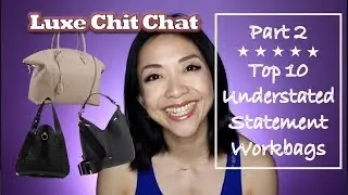 Top 10 Understated Statement Workbags | Part 2 | Luxe Chit Chat | Kat L