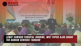 NEWS PAPUA GREATER - THROUGH A PARENTAL BONDING SEMINAR, IWST PAPUA INVITES PARENTS TO BUILD A RE...