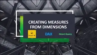 Creating DAX Measures from Dimensions in Power BI