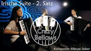 Irische Suite 2. Satz (Reel) - Matyas Seiber | Akkordeontrio Crazy Bellows