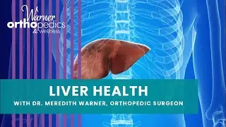 LIVE with Dr. Meredith Warner - Unlock Optimal Orthopedic Health: Take Care of Your Liver