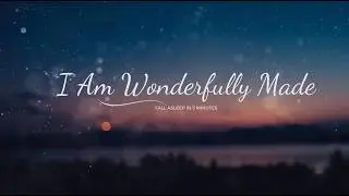 I AM WONDERFULLY MADE - LULLABY FALL ASLEEP IN LESS THAN 5 MINUTES