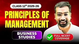 Chapter 2: Principles of Management | Full NCERT Coverage | Class 12 BST | CBSE 2025–26 🔥