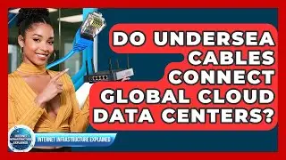 Do Undersea Cables Connect Global Cloud Data Centers? - Internet Infrastructure Explained