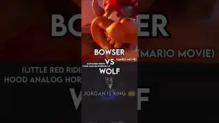 Bowser (Movie) VS Wolf (Little Red Riding Hood Analog Horror 1-3)