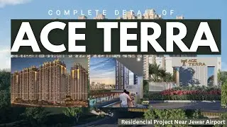 Ace Terra Near Jewar Airport | Complete Detail of Premium Residential Project