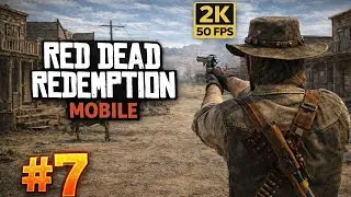 Red Dead Redemption Mobile - Gameplay 2K 50 FPS Walkthrough Part 7 - Tutorial (iOS, Android)