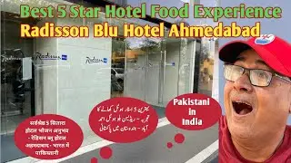 Best 5 Star Hotel Food Experience - Radisson Blu Hotel Ahmedabad - Pakistani in India