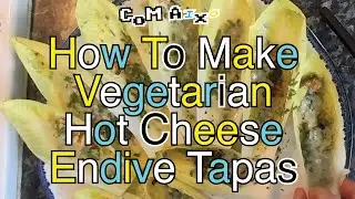 How To Make Hot Vegetarian Blue Cheese Chicory Endives | Easy Norfolk Tapas
