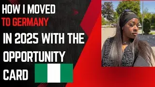 How I Moved to Germany in 2025 with the New opportunity Card