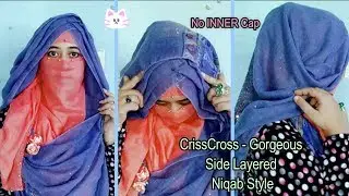 CrissCross - Gorgeous Side Layered Hijab's Niqab style | No INNER Cap | 2018