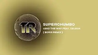 Superchumbo - Lead The Way feat. Celeda [Transmit Recordings]