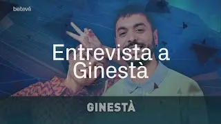 Entrevista a Ginestà. Suposo que l'amor és això | betevé