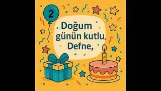 Doğum g&uuml;n&uuml;n kutlu olsun, Defne 2