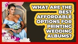 What Are The Best Affordable Options For Printing Wedding Albums? - Wedding Trends Now