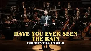 Have You Ever Seen the Rain &ndash; CCR Cover | Epic Orchestra Version
