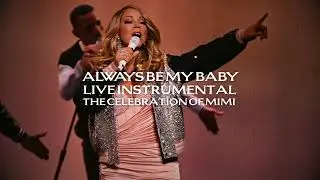 Mariah Carey - Always Be My Baby (Live Instrumental) [The Celebration of Mimi]
