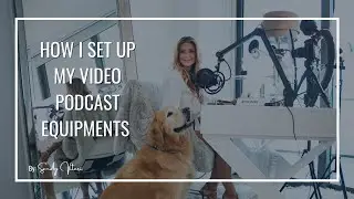 How I Set Up My Video Podcast Equipment | Quick Tips for Beginners