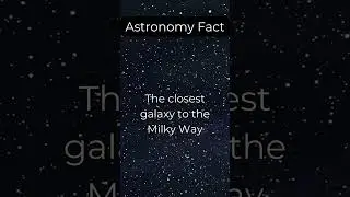 The closest galaxy to the Milky Way  #facts #trivia #education #quiz #universe #galaxy #milkyway