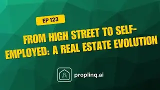 EP123: From High Street to Self-Employed: A Real Estate Evolution