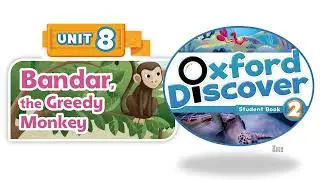 Oxford Discover 2 - Раздел 8: Бандар, жадная обезьяна