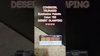 COVERGIRL TRUNAKED Eyeshadow Pallette - Color: 755 Desert Glamping #lalas2scents