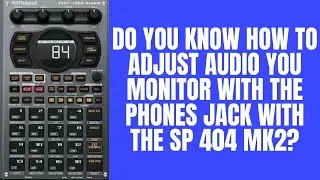 Roland SP 404 MK2 Tutorial : Adjust audio you monitor with PHONES jack