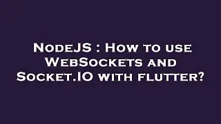 NodeJS : How to use WebSockets and Socket.IO with flutter?