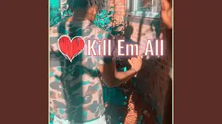 Kill Em All (feat. TTK & KingK)