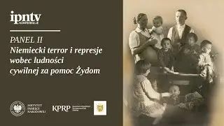 Niemiecki terror i represje wobec ludności cywilnej za pomoc Żydom &ndash; konferencja naukowa [cz. II]
