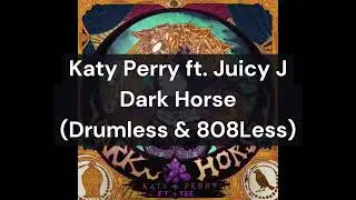 Katy Perry ft. Juicy J - Dark Horse (Drumless & 808Less)