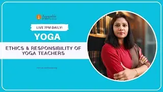 Ethics & Responsibility of Yoga Teachers |  LIVE 7:00 PM (IST) DAILY