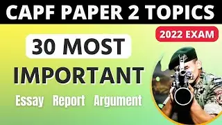 CAPF 2022 | 30 Most Important Paper 2 Topics for 2022 Exam | Essay, report , Argument
